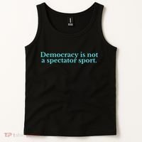 Funny Democracy Is Not A Spectator Sport Tank Top thumb 2
