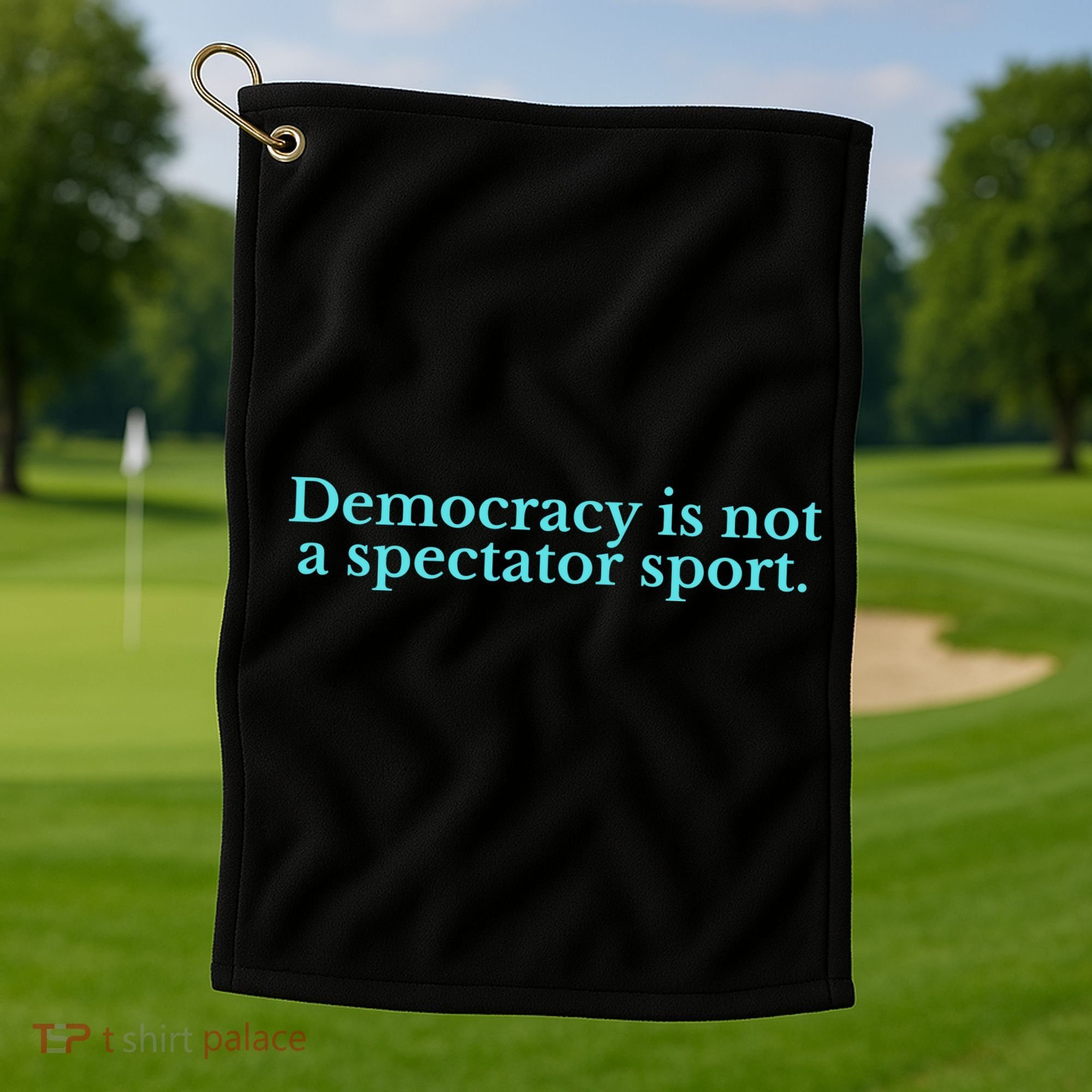 Funny Democracy Is Not A Spectator Sport Golf Towel