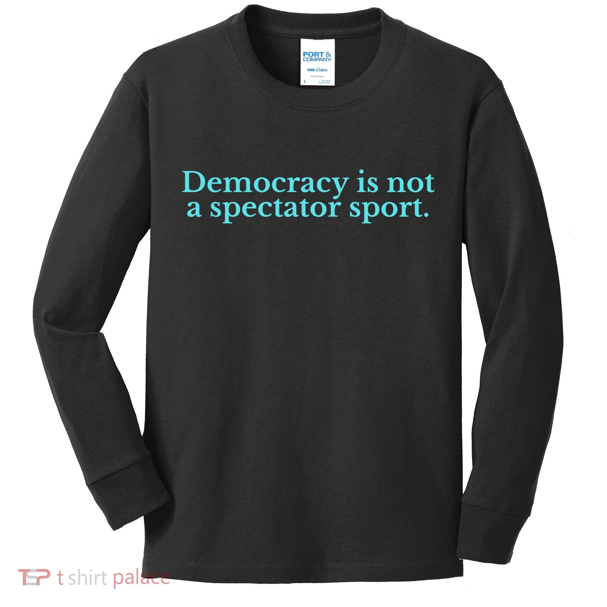 Funny Democracy Is Not A Spectator Sport Kids Long Sleeve Shirt