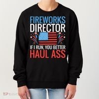 Fireworks Director If I Run You Better Haul Ass 4th Of July Cute Gift Women's Sweatshirt thumb 0