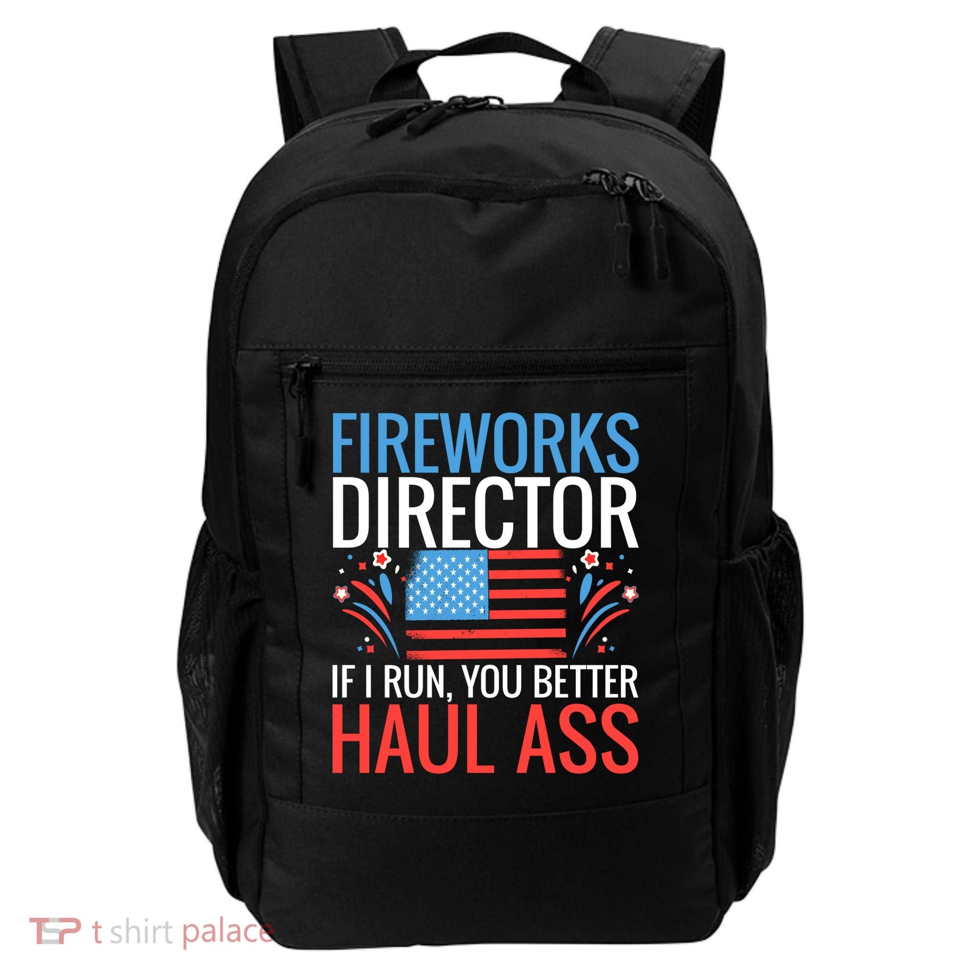 Fireworks Director If I Run You Better Haul Ass 4th Of July Cute Gift Backpack