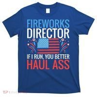 Fireworks Director If I Run You Better Haul Ass 4th Of July Cute Gift T-Shirt thumb 0