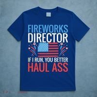 Fireworks Director If I Run You Better Haul Ass 4th Of July Cute Gift T-Shirt thumb 5
