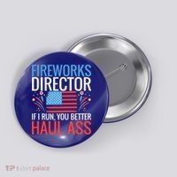 Fireworks Director If I Run You Better Haul Ass 4th Of July Cute Gift Button thumb 0
