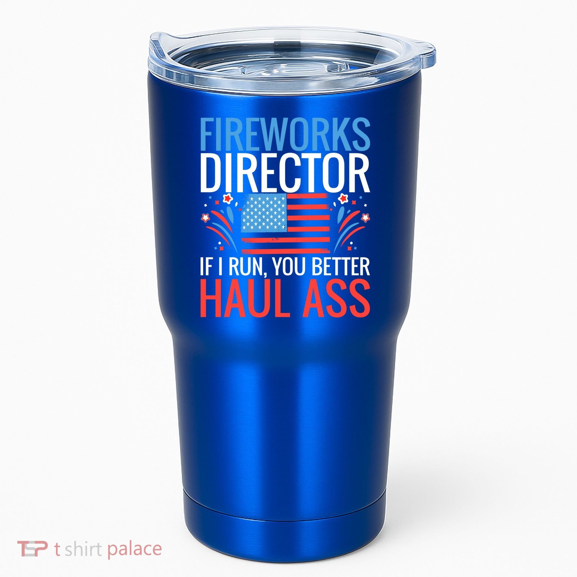 Fireworks Director If I Run You Better Haul Ass 4th Of July Cute Gift Tumbler