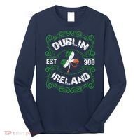 Funny Dublin Ireland Saint Patricks Day Green Shamrock Gifts Long Sleeve Shirt thumb 0