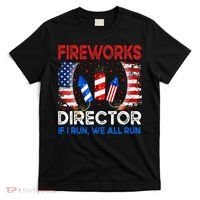 Fireworks Director If I Run You Run US 4th of July T-Shirt thumb 0