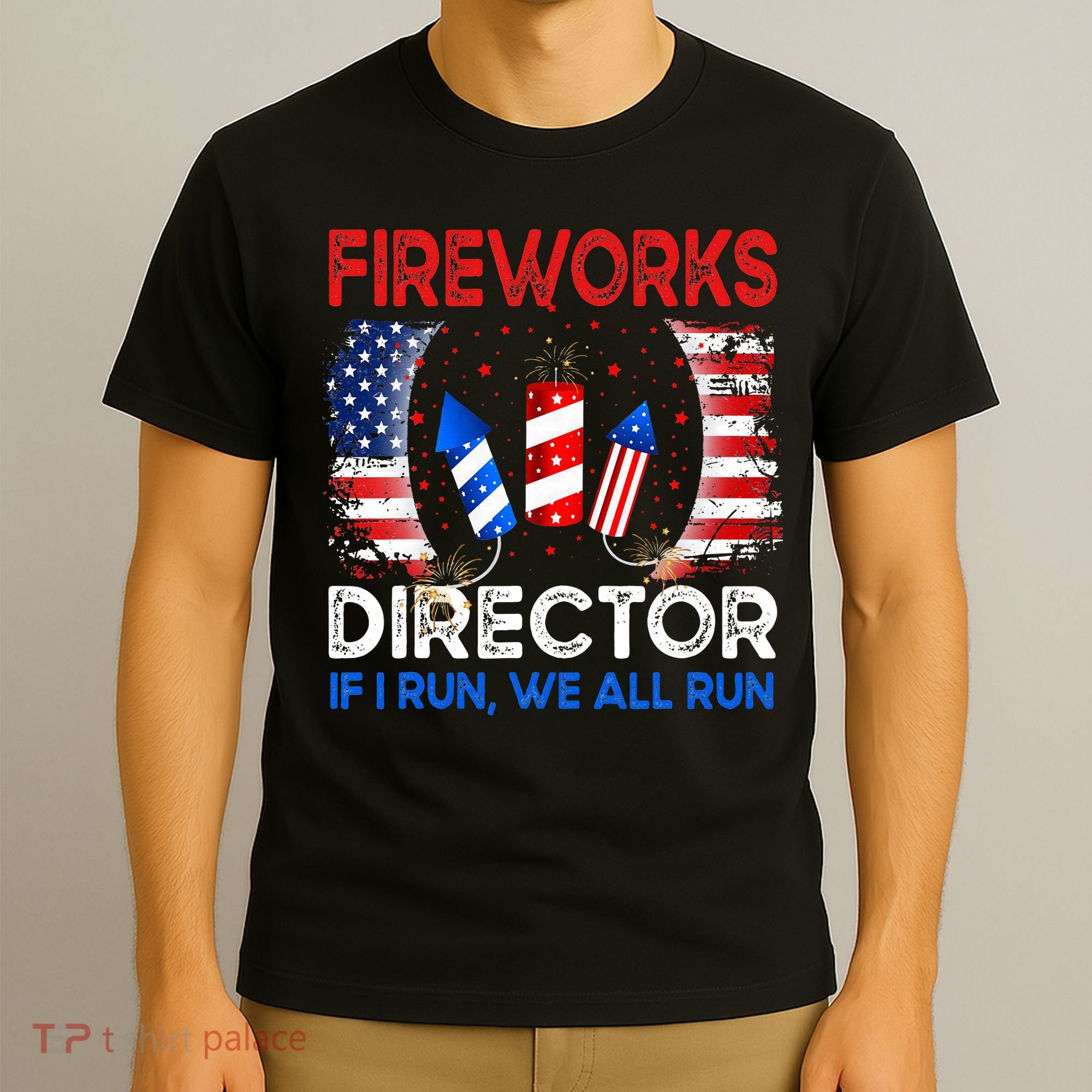 Fireworks Director If I Run You Run US 4th of July T-Shirt