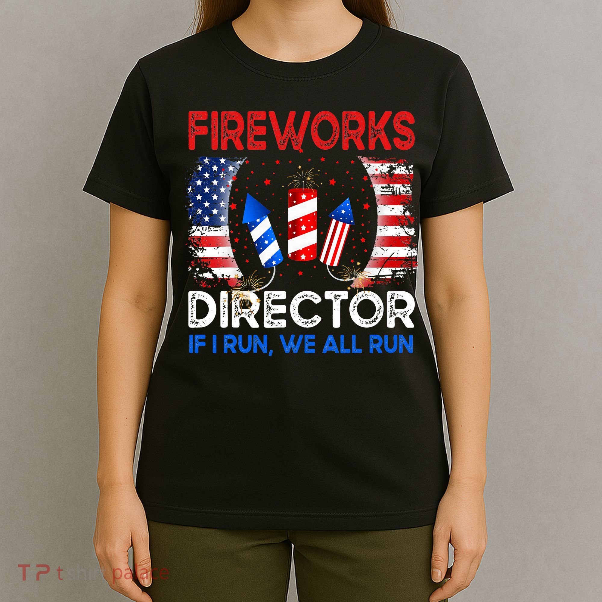 Fireworks Director If I Run You Run US 4th of July T-Shirt