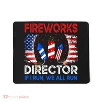Fireworks Director If I Run You Run US 4th of July Mousepad thumb 0