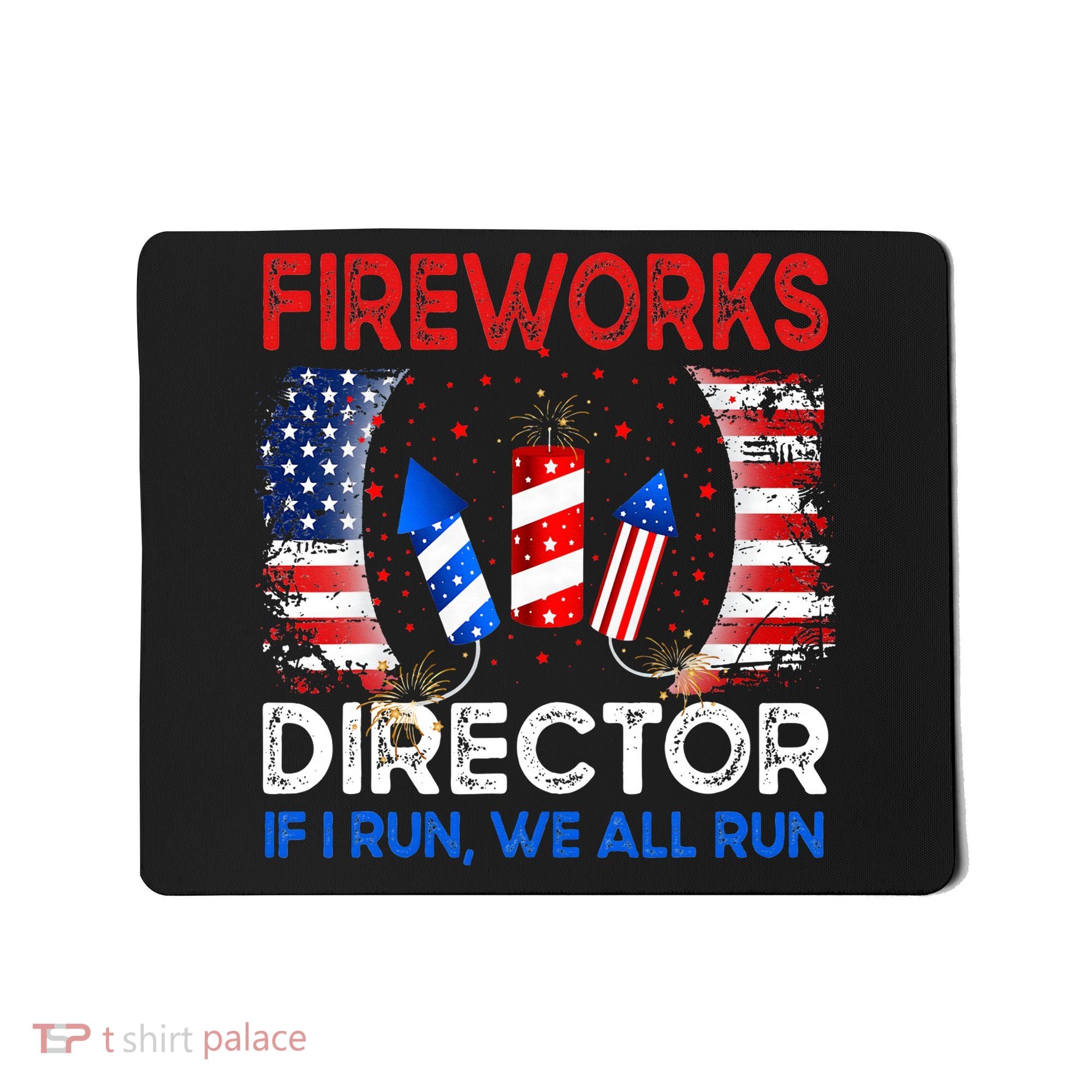 Fireworks Director If I Run You Run US 4th of July Mousepad