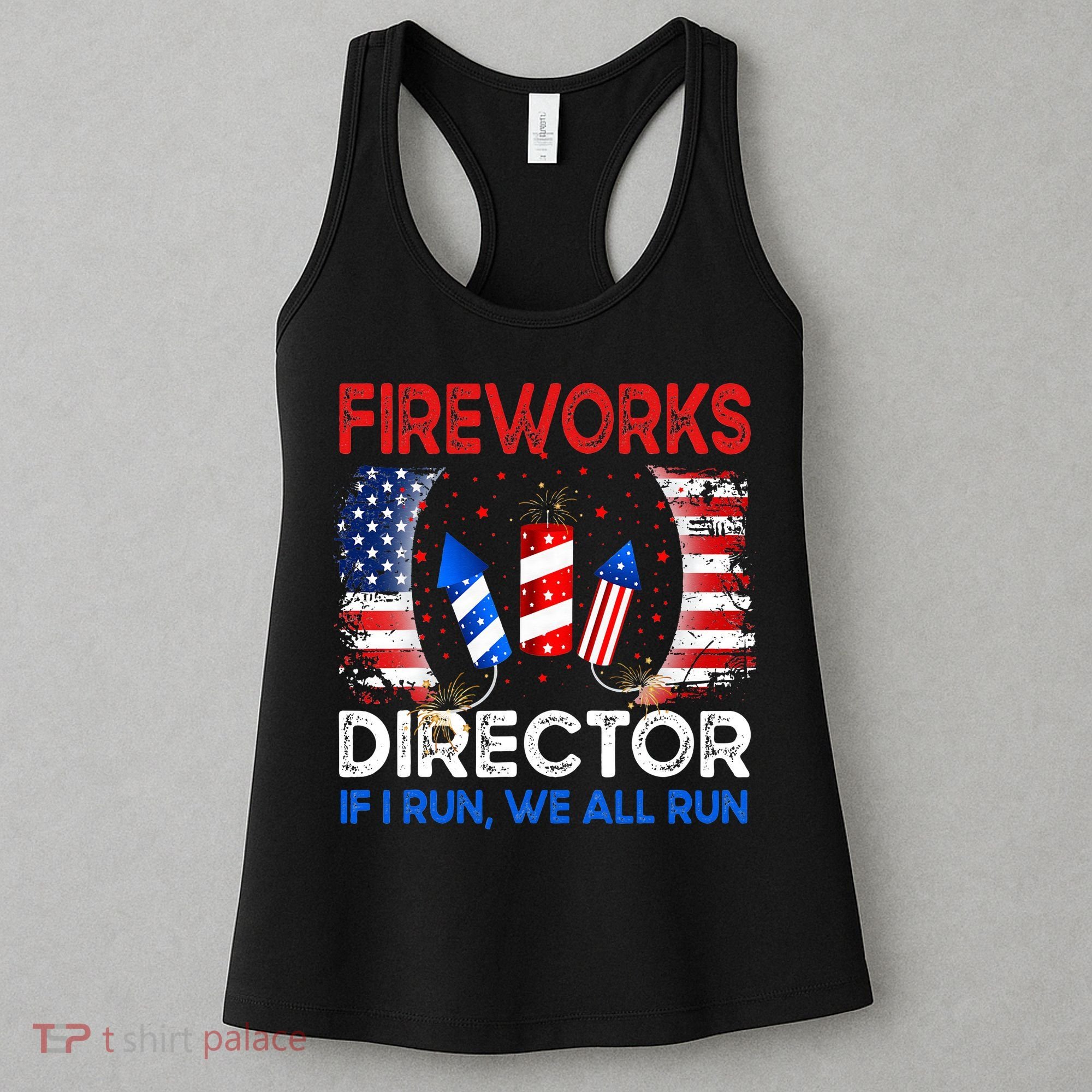 Fireworks Director If I Run You Run US 4th of July Women's Tank Top