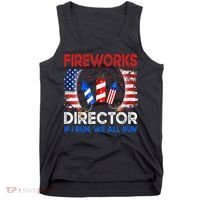 Fireworks Director If I Run You Run US 4th of July Tank Top thumb 0