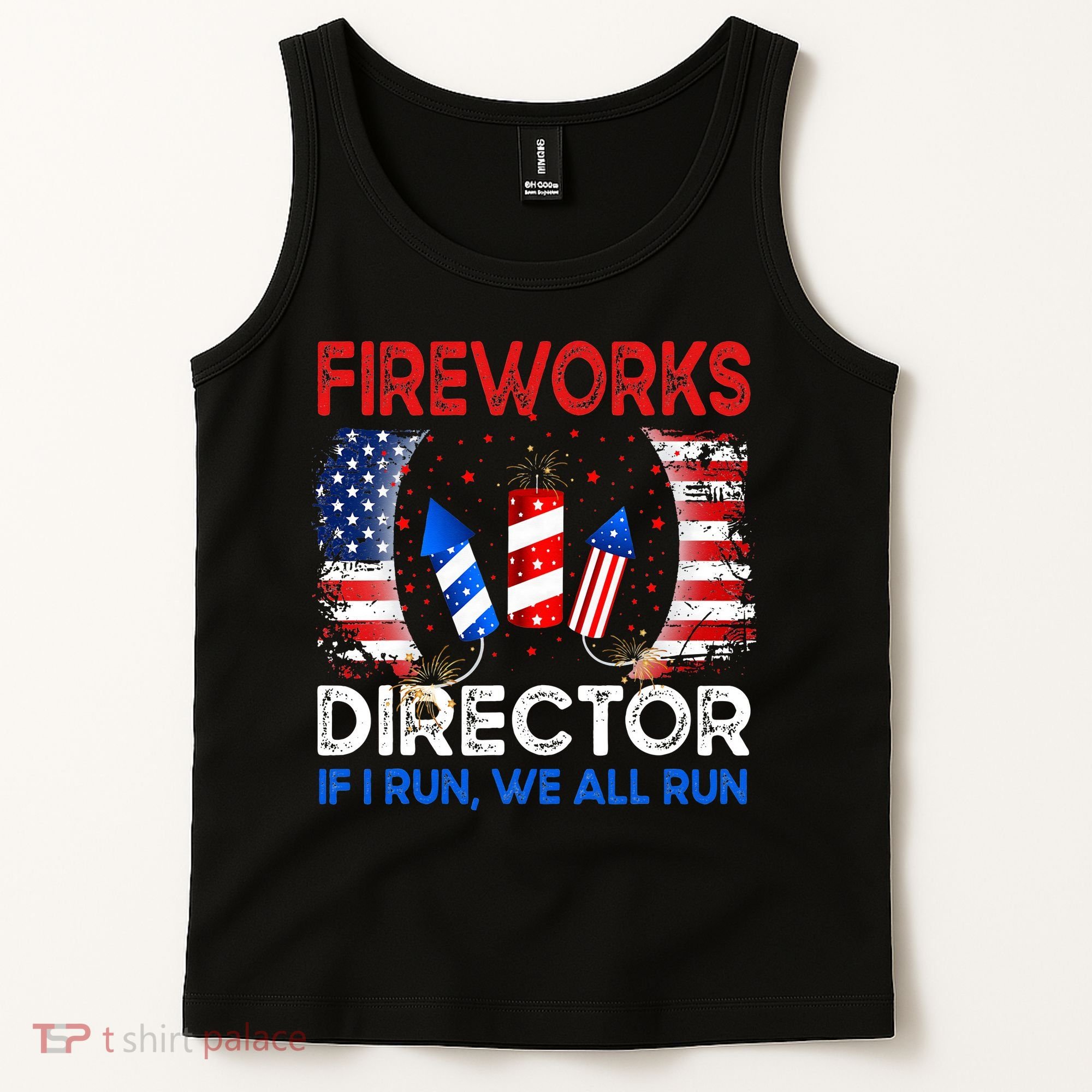 Fireworks Director If I Run You Run US 4th of July Tank Top