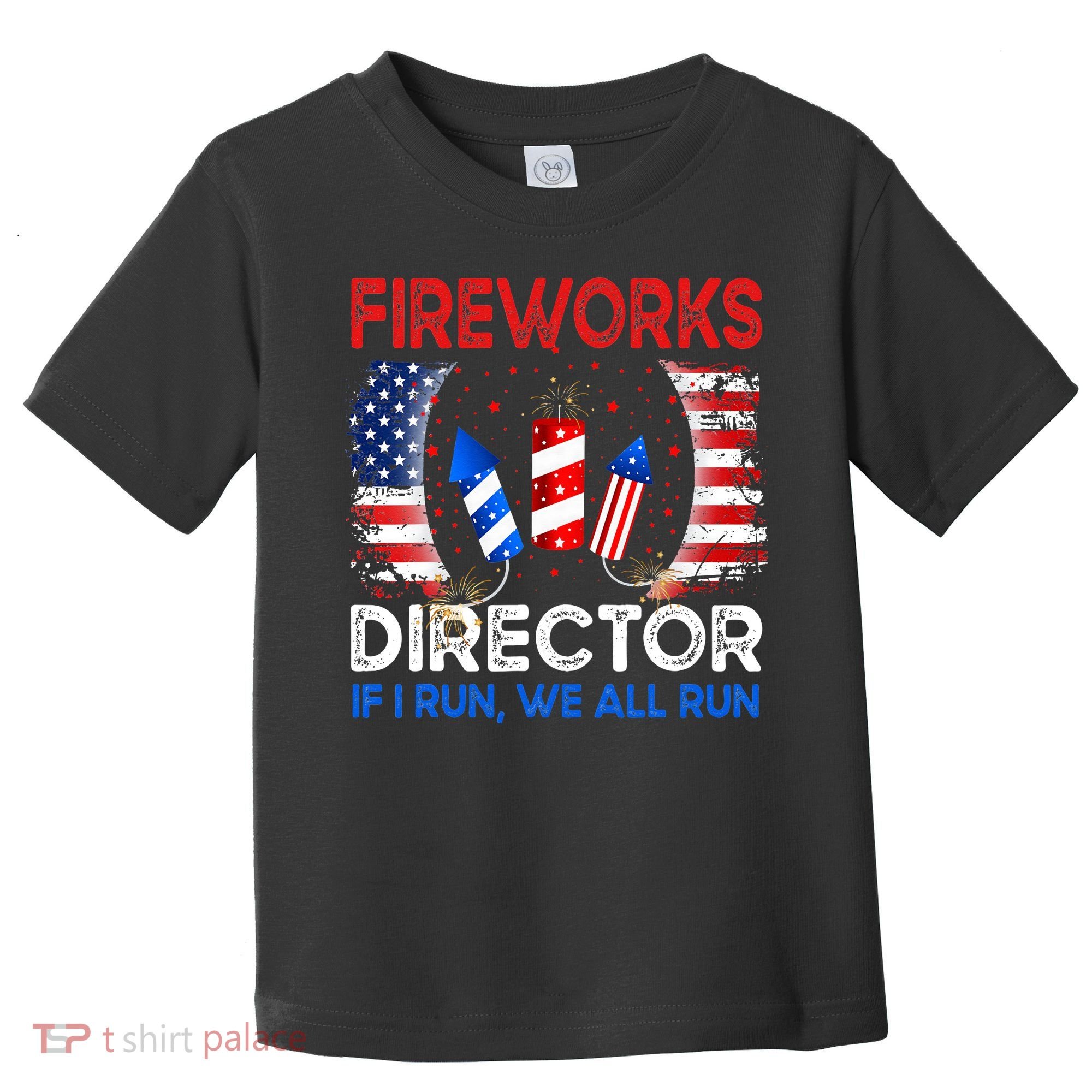 Fireworks Director If I Run You Run US 4th of July Toddler T-Shirt
