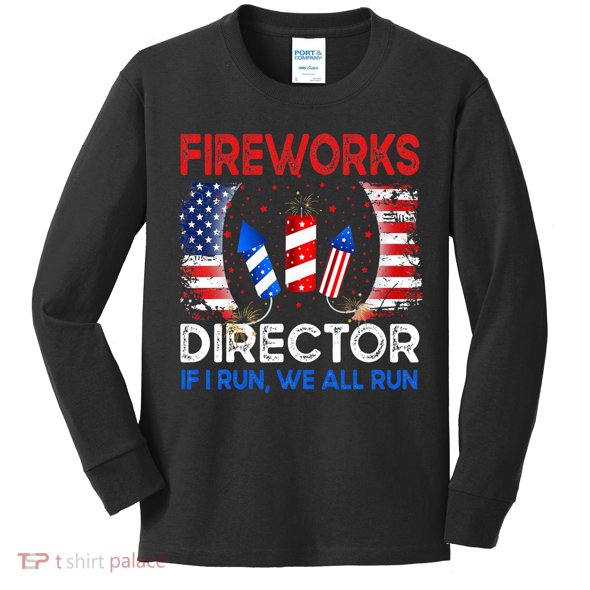 Fireworks Director If I Run You Run US 4th of July Kids Long Sleeve Shirt