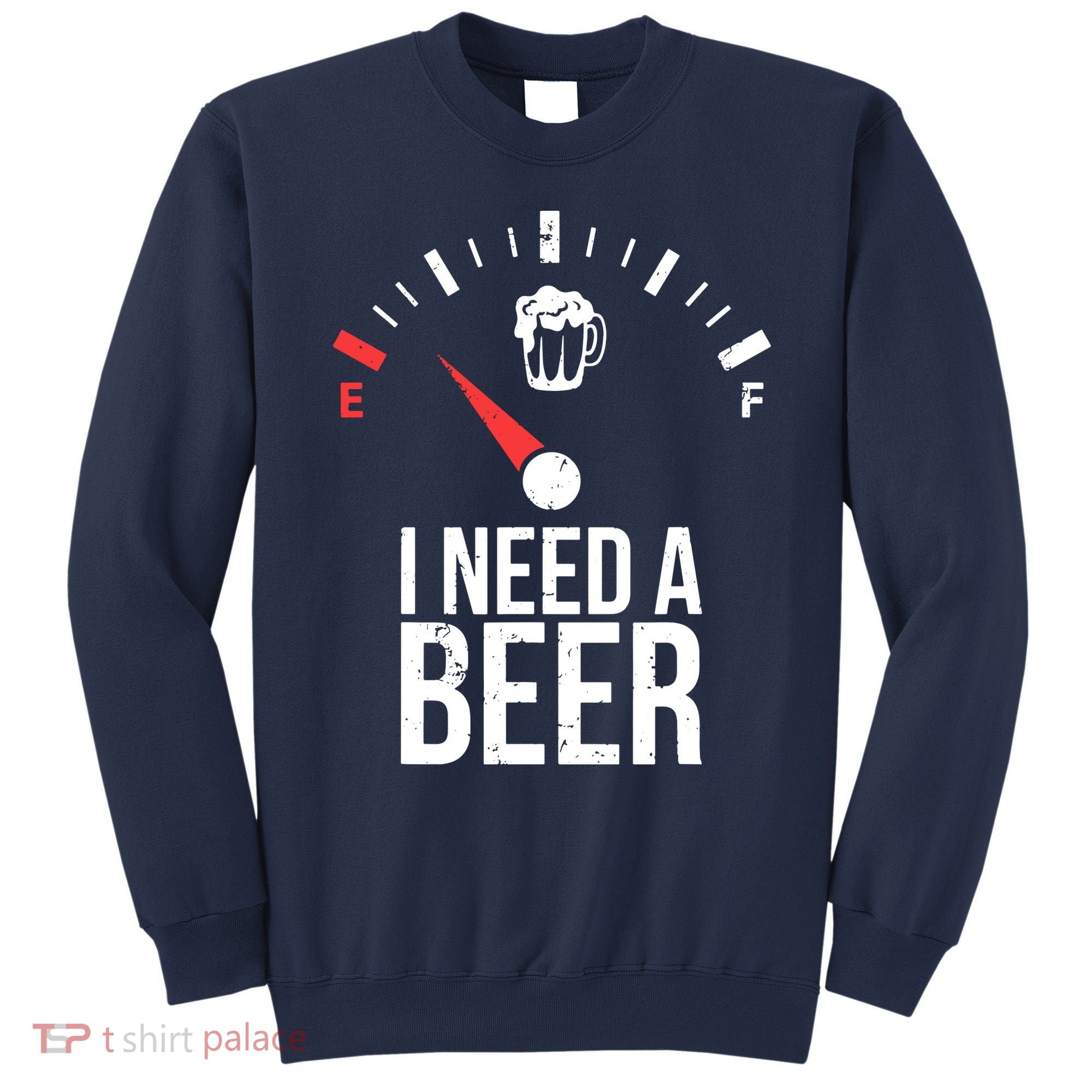 Funny Drinking I Need A Beer Meter Sweatshirt