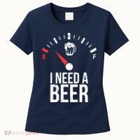 Funny Drinking I Need A Beer Meter Women's T-Shirt thumb 0