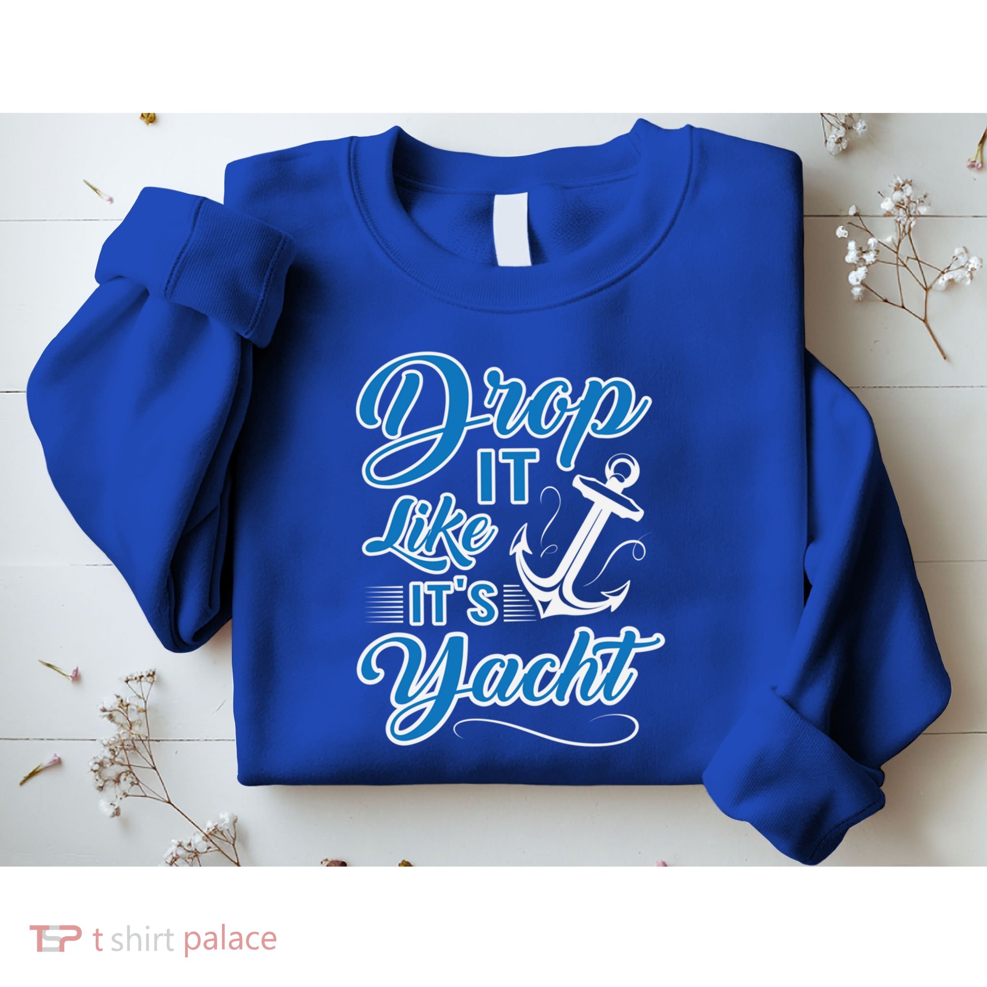 Funny Drop It Like Its Yacht Sailing Graphic With Anchor Gift Sweatshirt
