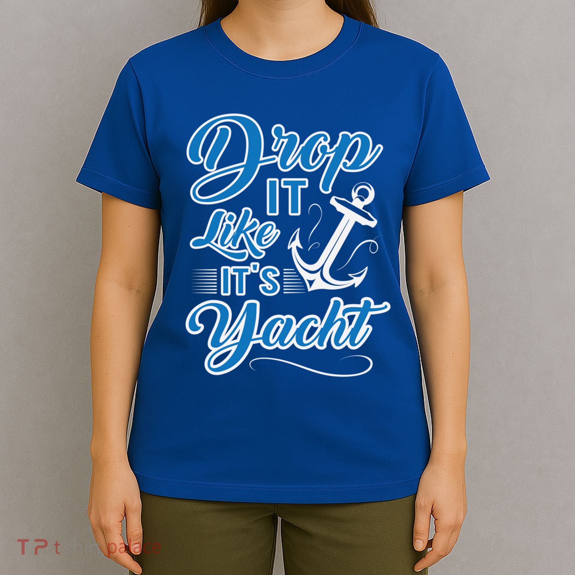 Funny Drop It Like Its Yacht Sailing Graphic With Anchor Gift T-Shirt