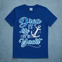 Funny Drop It Like Its Yacht Sailing Graphic With Anchor Gift T-Shirt thumb 5