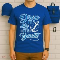 Funny Drop It Like Its Yacht Sailing Graphic With Anchor Gift T-Shirt thumb 6
