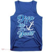 Funny Drop It Like Its Yacht Sailing Graphic With Anchor Gift Tank Top thumb 0