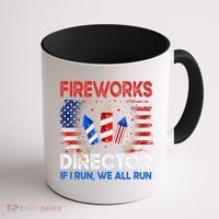 Fireworks Director If I Run We All Run US 4th Of July Coffee Mug thumb 1