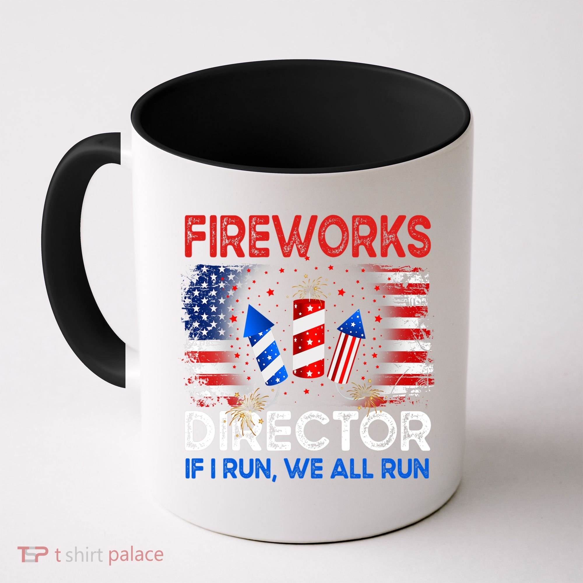 Fireworks Director If I Run We All Run US 4th Of July Coffee Mug