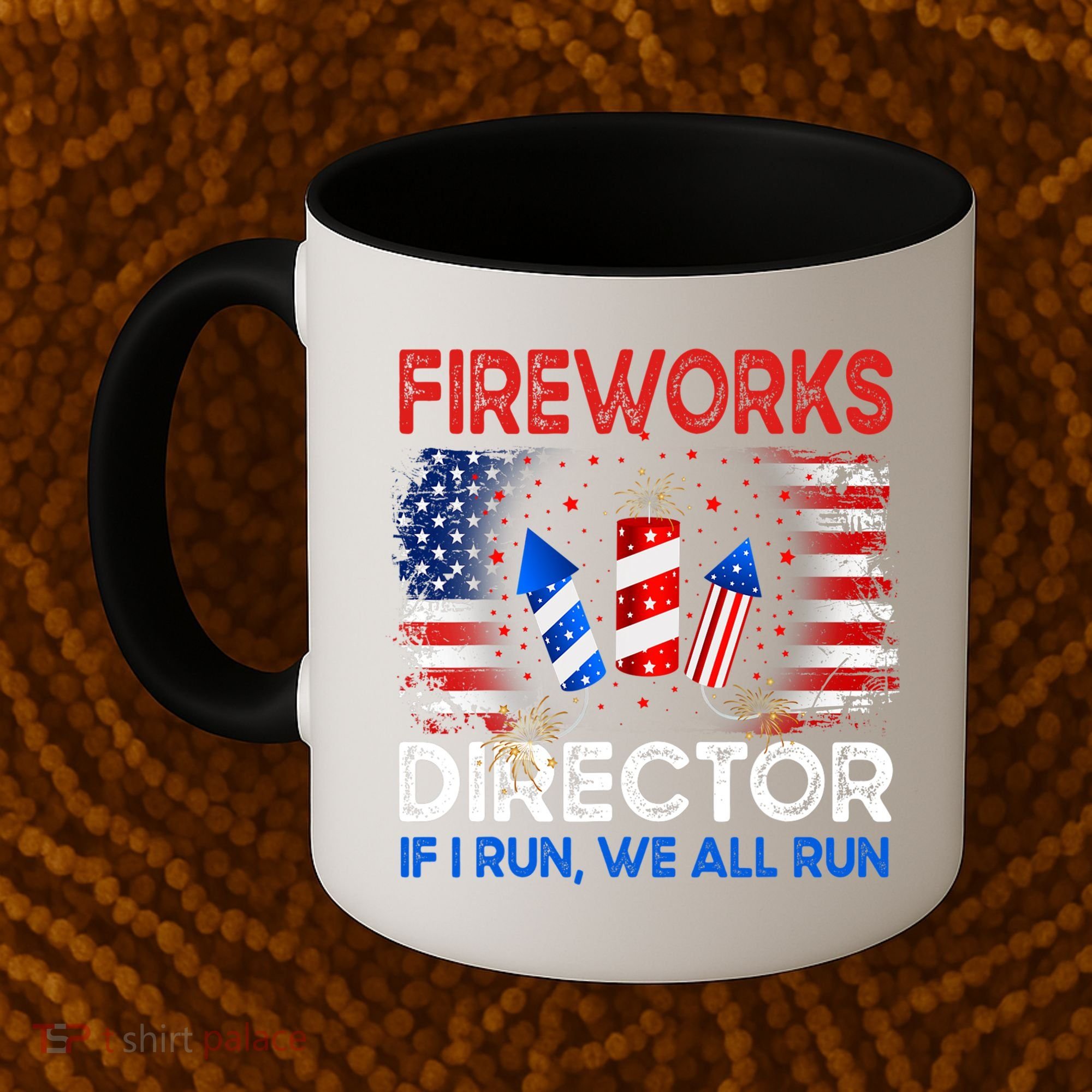 Fireworks Director If I Run We All Run US 4th Of July Coffee Mug