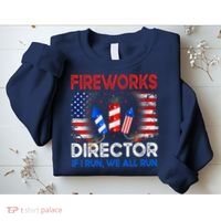 Fireworks Director If I Run We All Run US 4th Of July Sweatshirt thumb 2