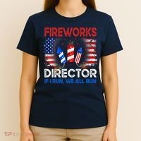 Fireworks Director If I Run We All Run US 4th Of July T-Shirt thumb 4