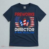 Fireworks Director If I Run We All Run US 4th Of July T-Shirt thumb 5