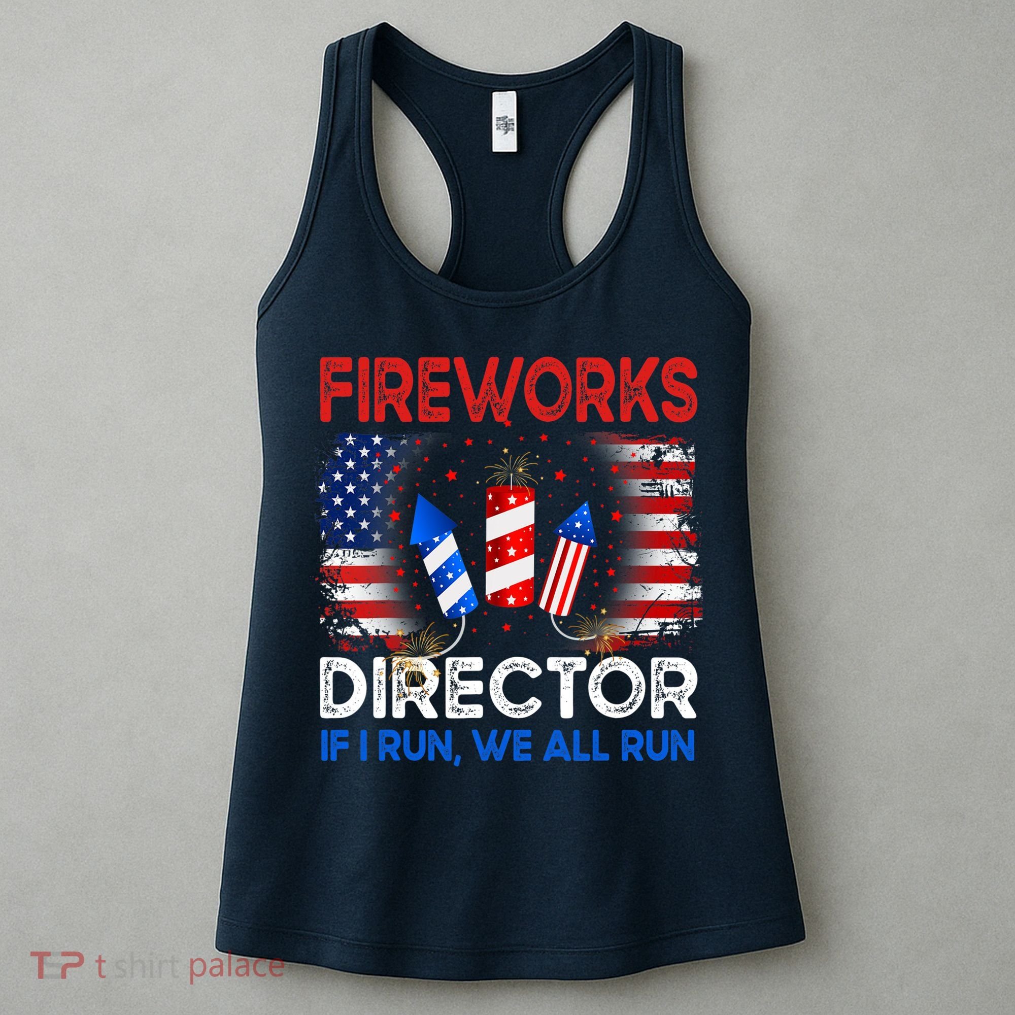 Fireworks Director If I Run We All Run US 4th Of July Women's Tank Top