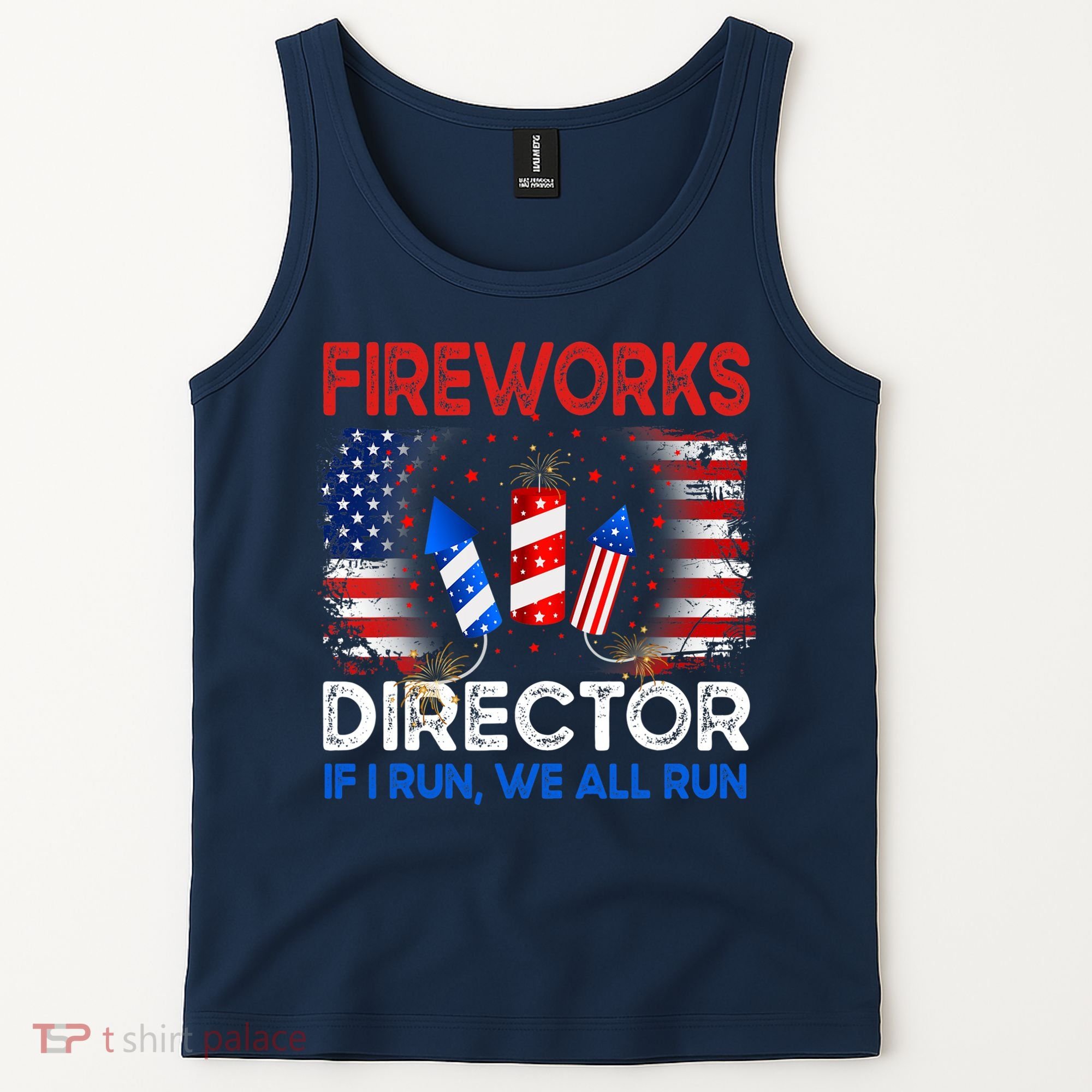 Fireworks Director If I Run We All Run US 4th Of July Tank Top