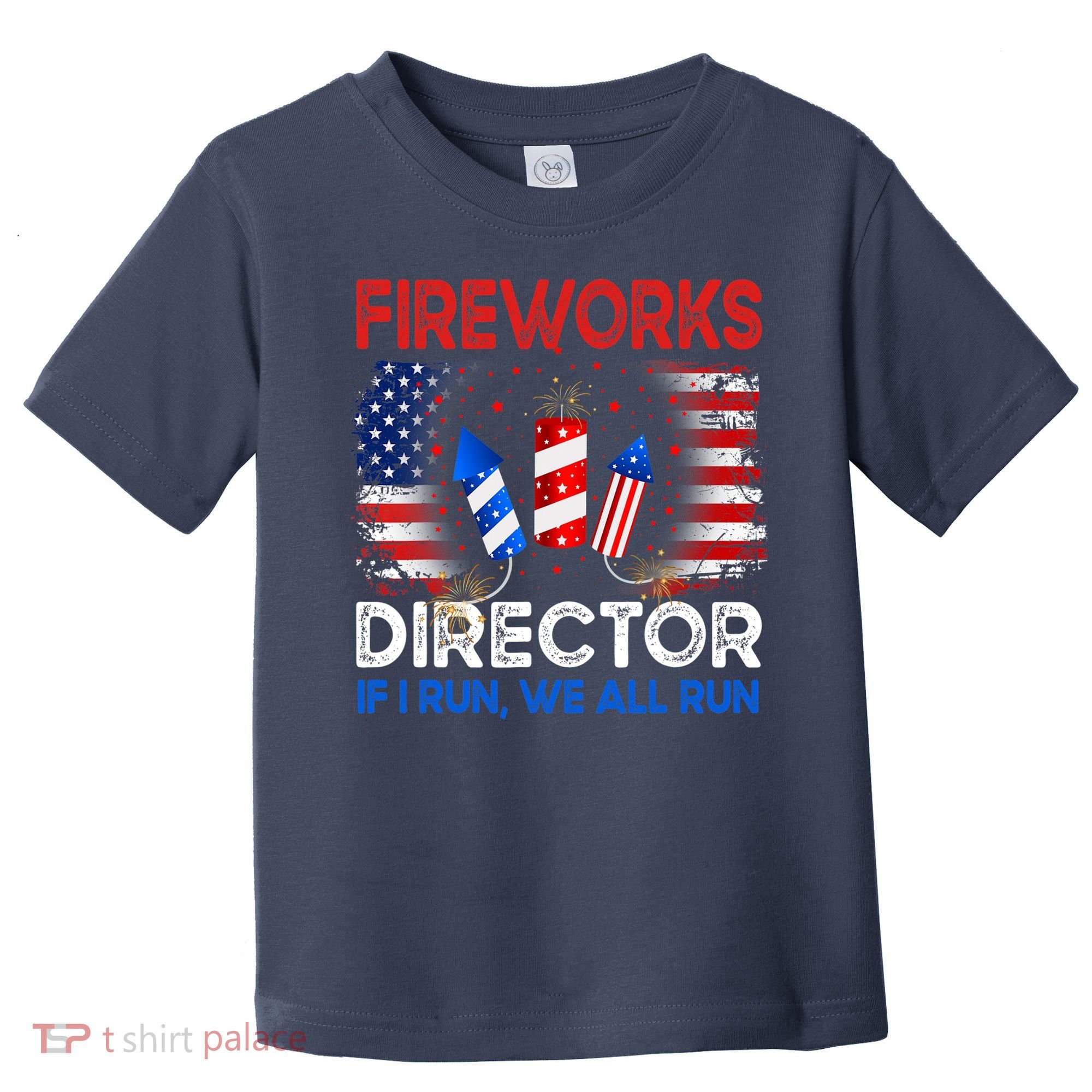 Fireworks Director If I Run We All Run US 4th Of July Toddler T-Shirt
