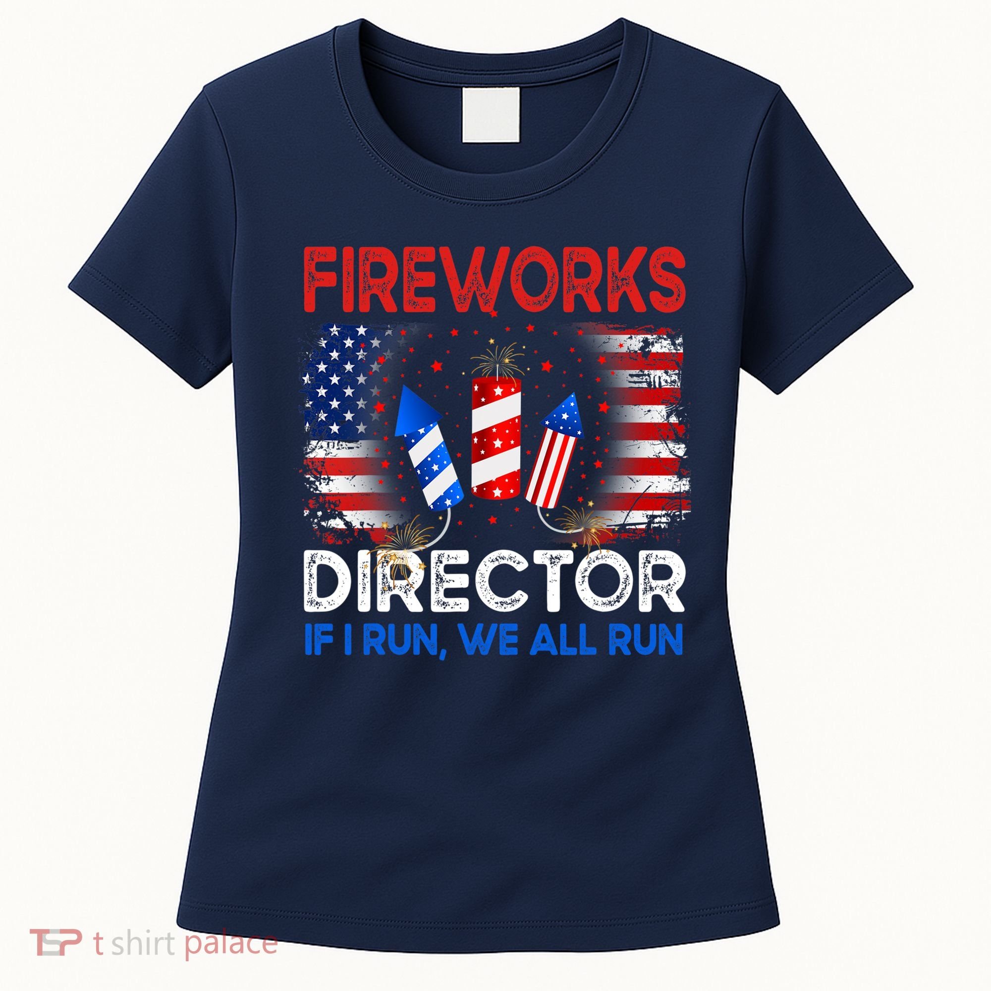 Fireworks Director If I Run We All Run US 4th Of July Women's T-Shirt