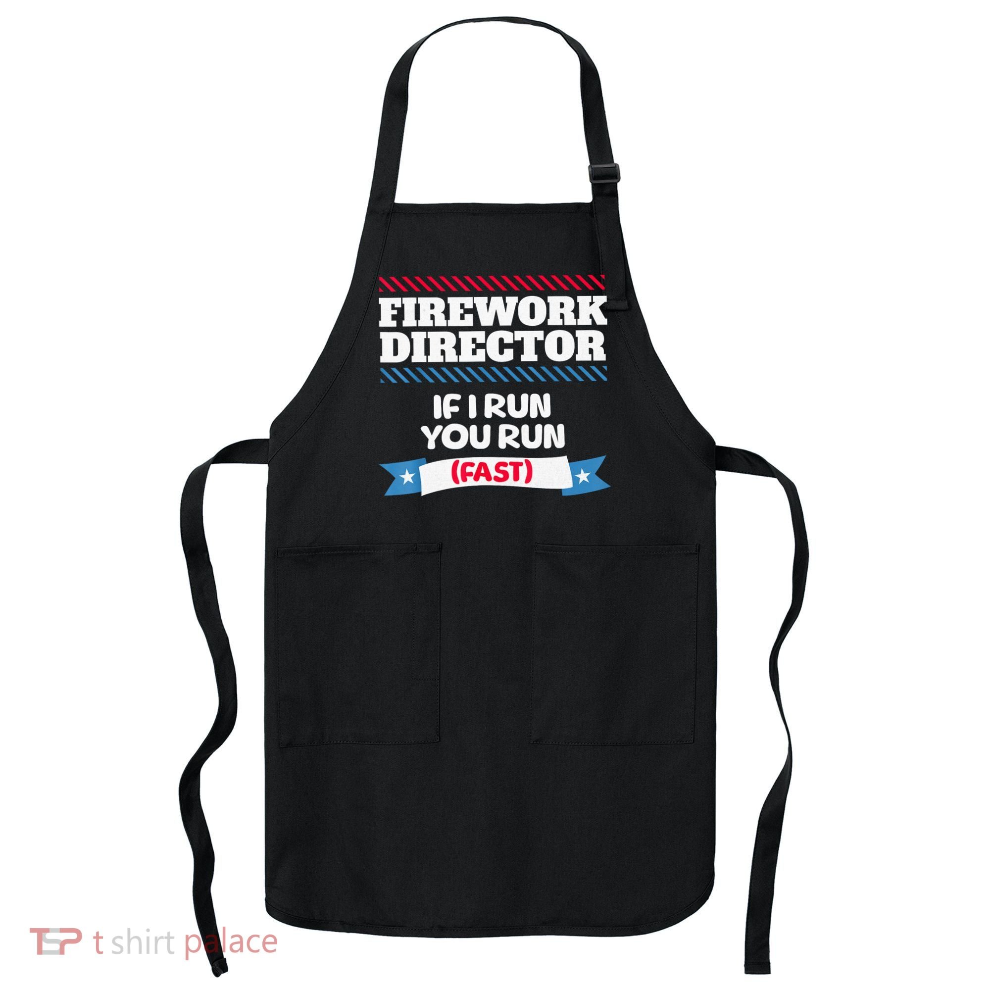 Fireworks Director If I Run You Run July 4th Independence Apron