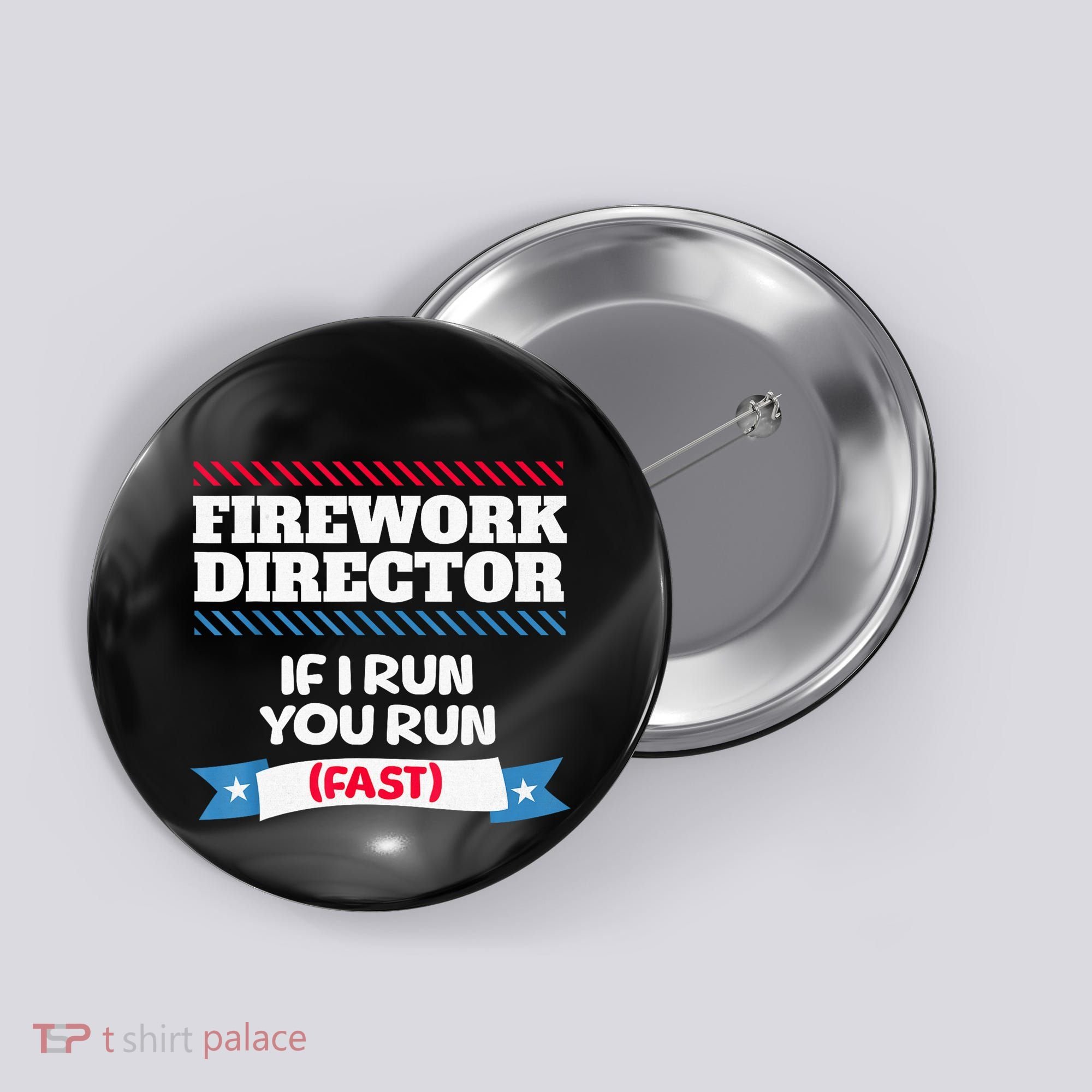 Fireworks Director If I Run You Run July 4th Independence Button