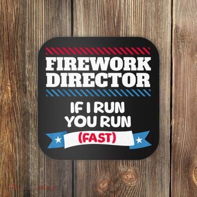 Fireworks Director If I Run You Run July 4th Independence Coaster