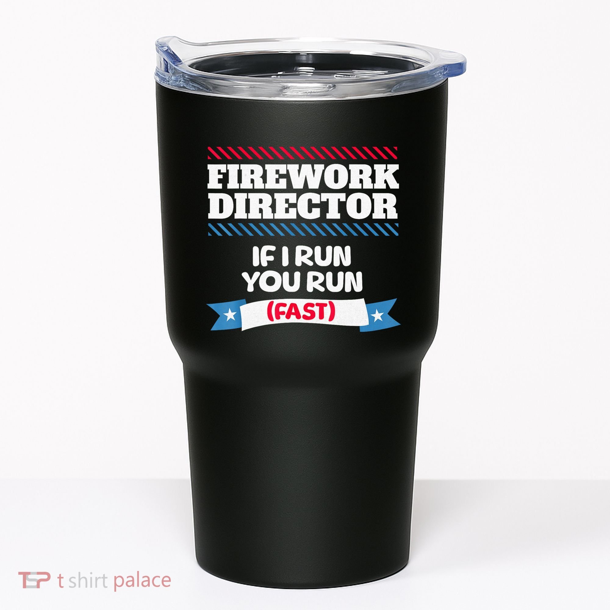 Fireworks Director If I Run You Run July 4th Independence Tumbler