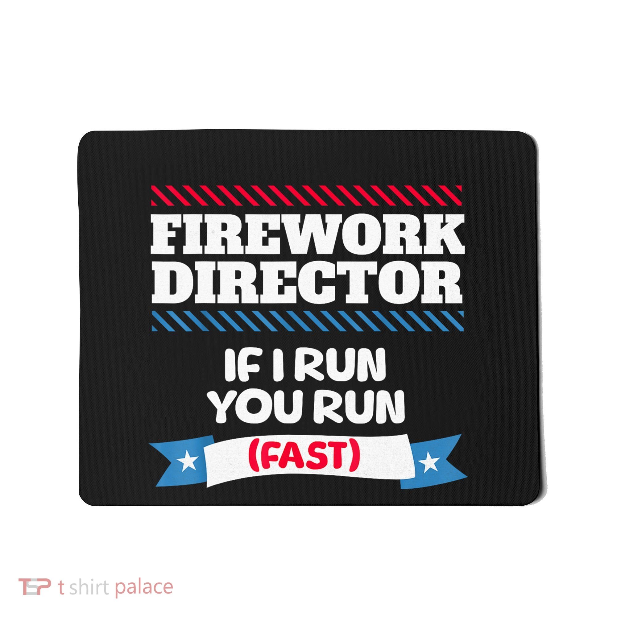 Fireworks Director If I Run You Run July 4th Independence Mousepad