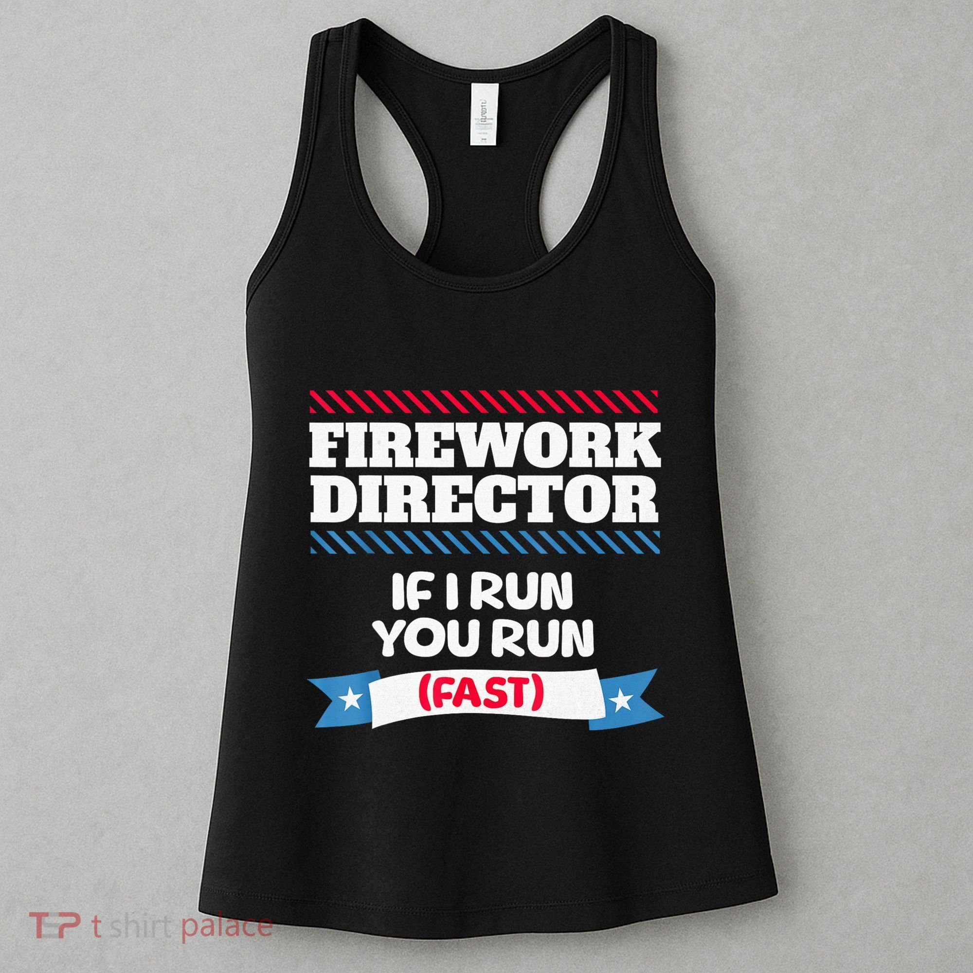 Fireworks Director If I Run You Run July 4th Independence Women's Tank Top