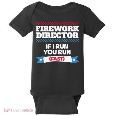 Fireworks Director If I Run You Run July 4th Independence Baby Bodysuit