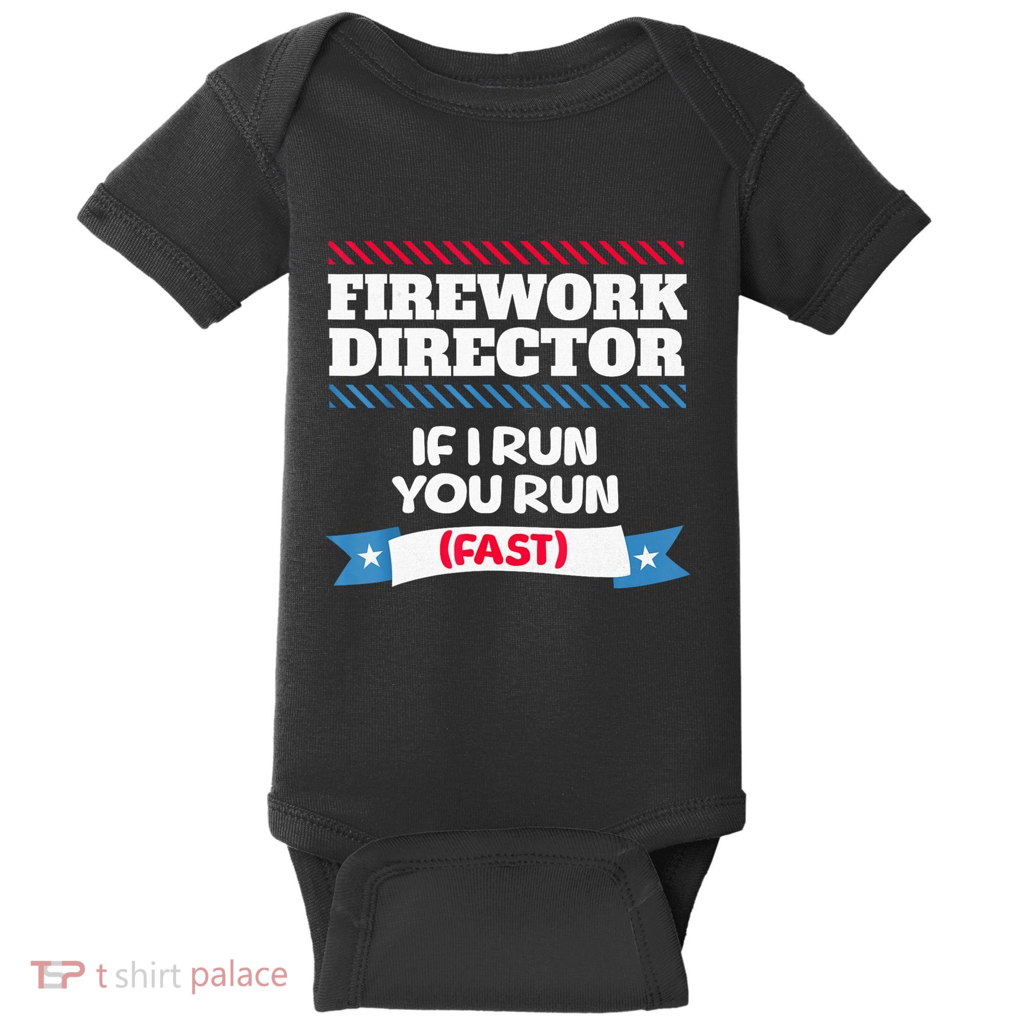 Fireworks Director If I Run You Run July 4th Independence Baby Bodysuit
