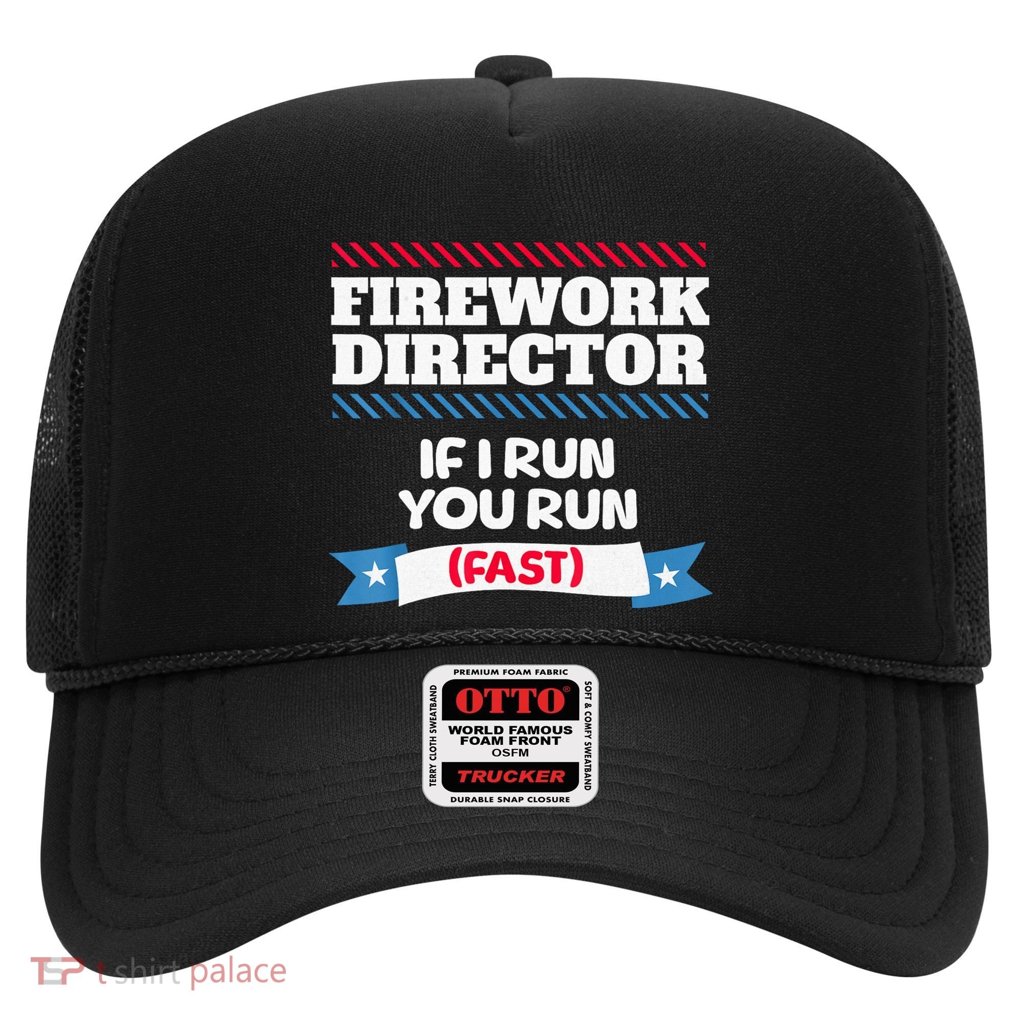 Fireworks Director If I Run You Run July 4th Independence Hat