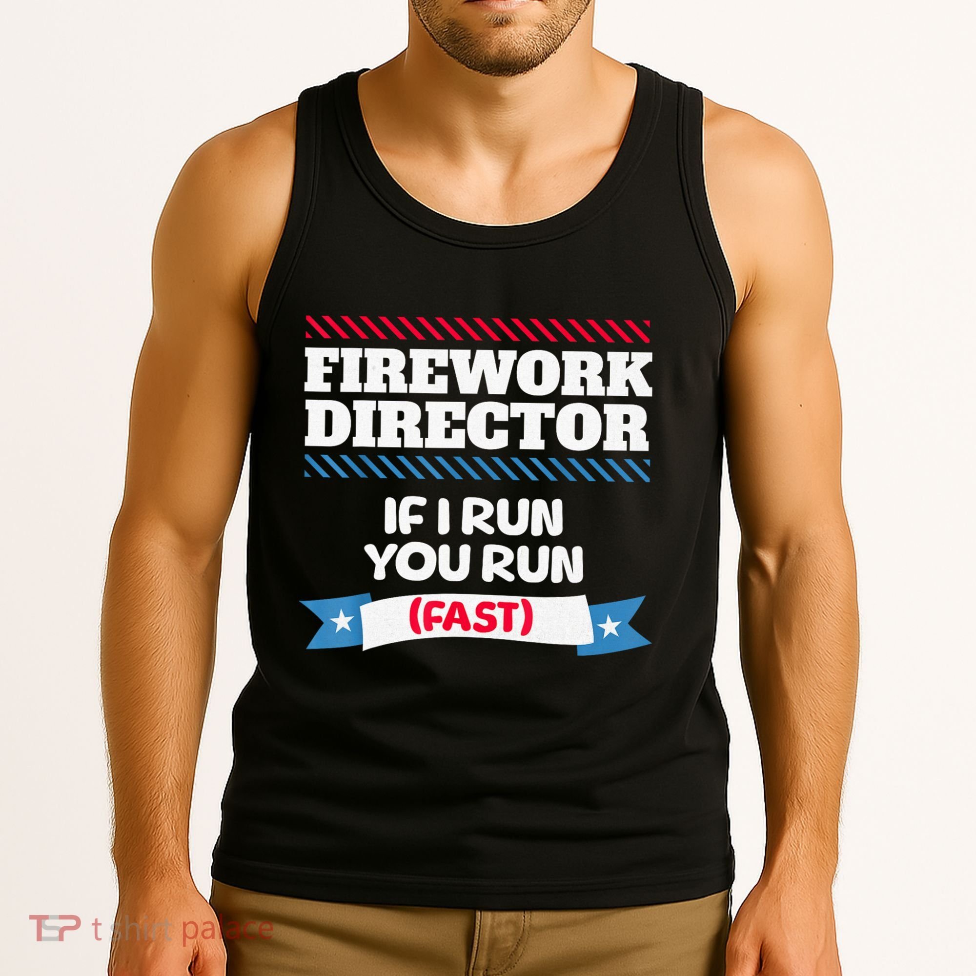 Fireworks Director If I Run You Run July 4th Independence Tank Top