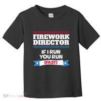 Fireworks Director If I Run You Run July 4th Independence Toddler T-Shirt thumb 0