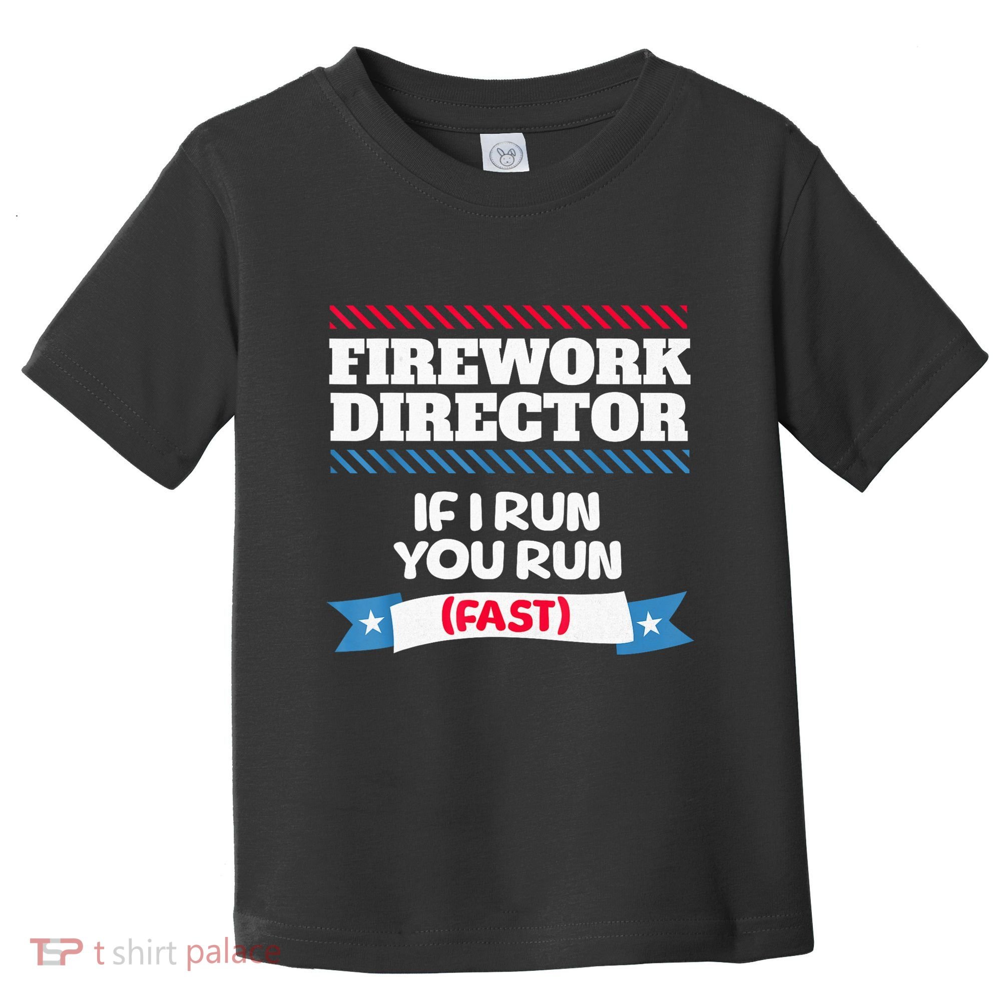 Fireworks Director If I Run You Run July 4th Independence Toddler T-Shirt