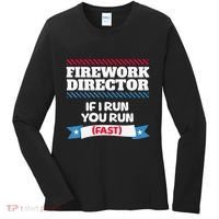 Fireworks Director If I Run You Run July 4th Independence Women's Long Sleeve Shirt thumb 0